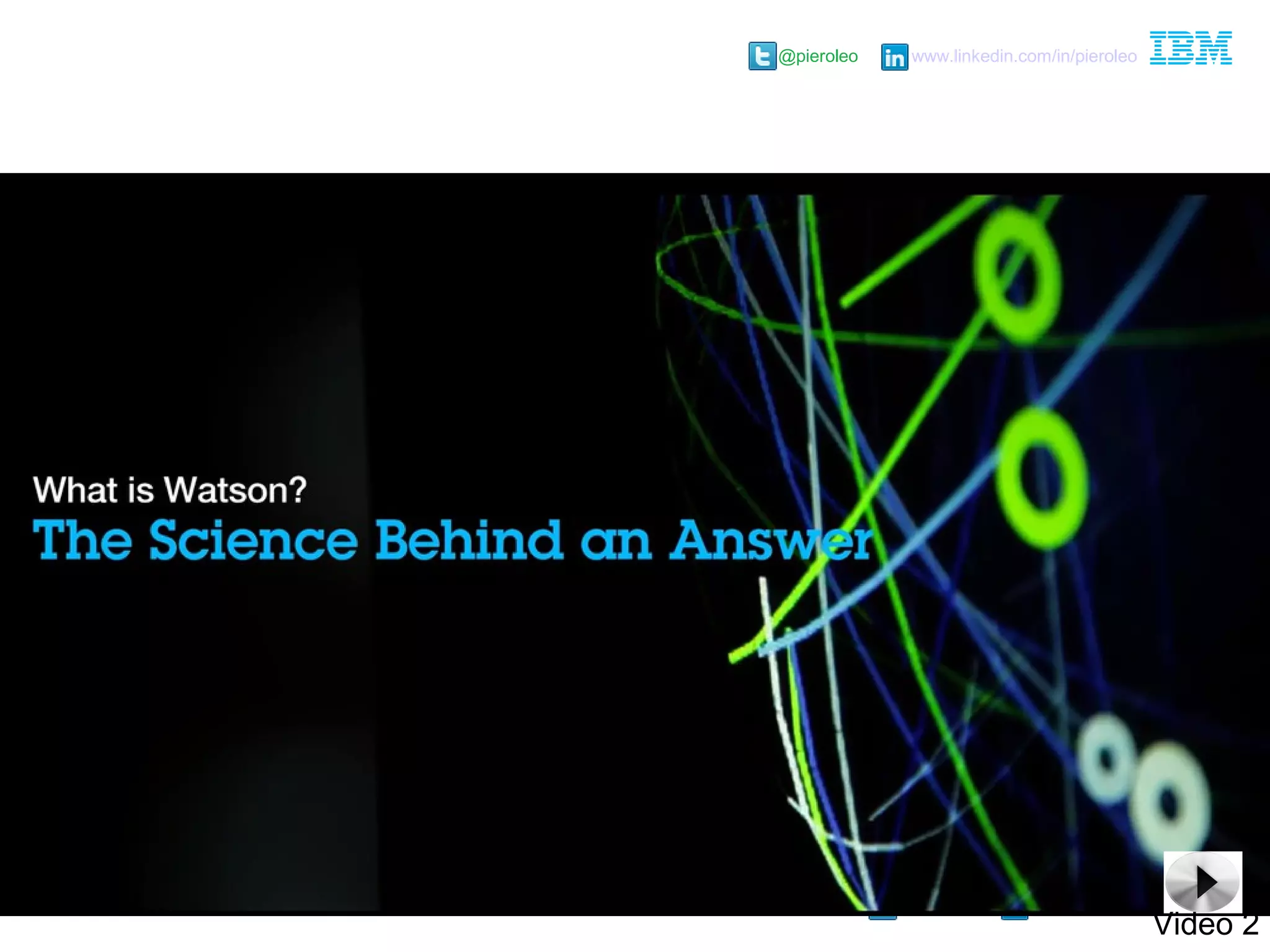 @pieroleo www.linkedin.com/in/pieroleo
@pieroleo www.linkedin.com/in/pieroleo
Video 2
 