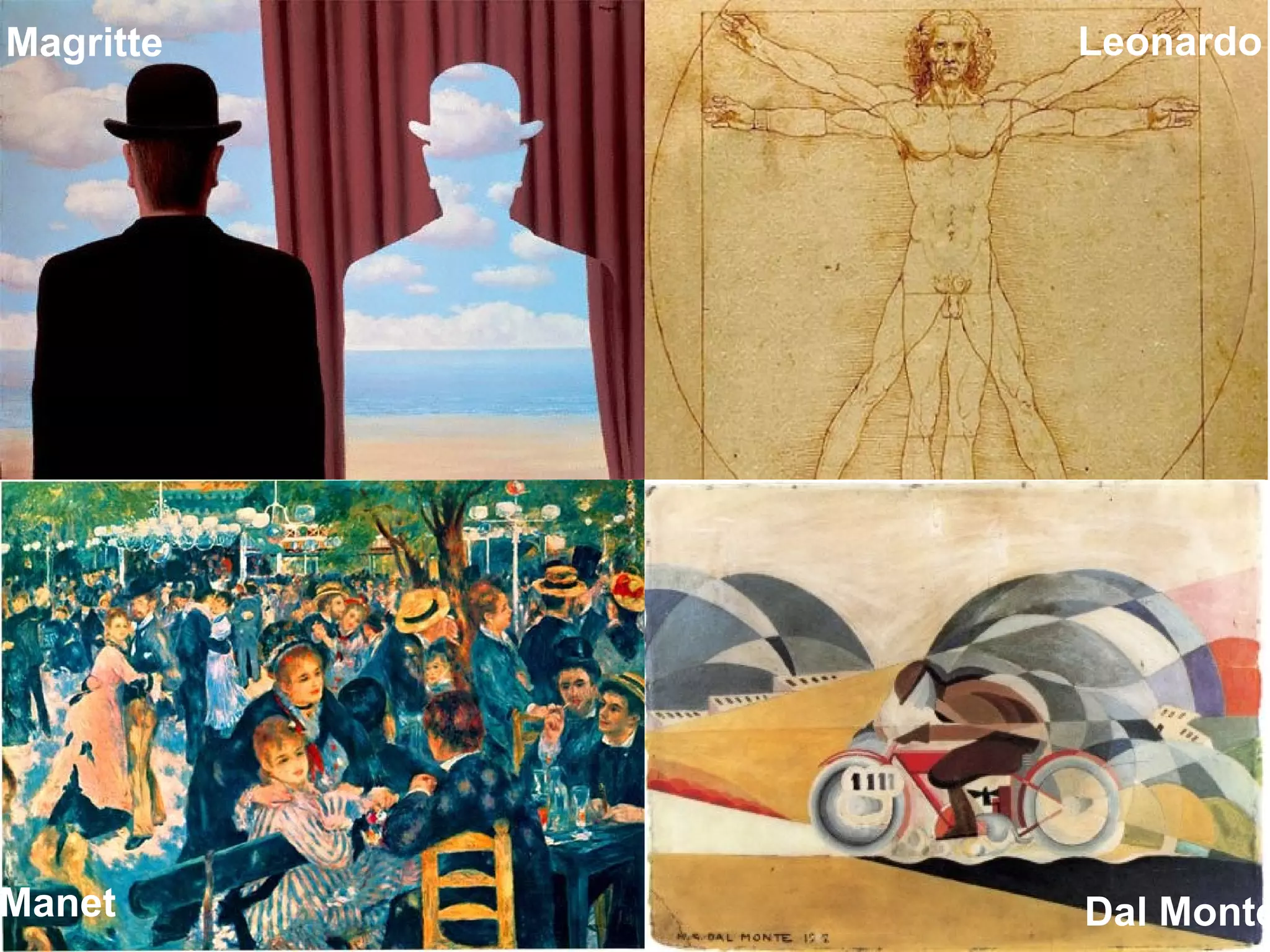 @pieroleo www.linkedin.com/in/pieroleo
@pieroleo www.linkedin.com/in/pieroleoMagritte
Manet Dal Monte
Leonardo
 
