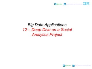 @pieroleo www.linkedin.com/in/pieroleo
@pieroleo www.linkedin.com/in/pieroleo
Big Data Applications
12 – Deep Dive on a Social
Analytics Project
 