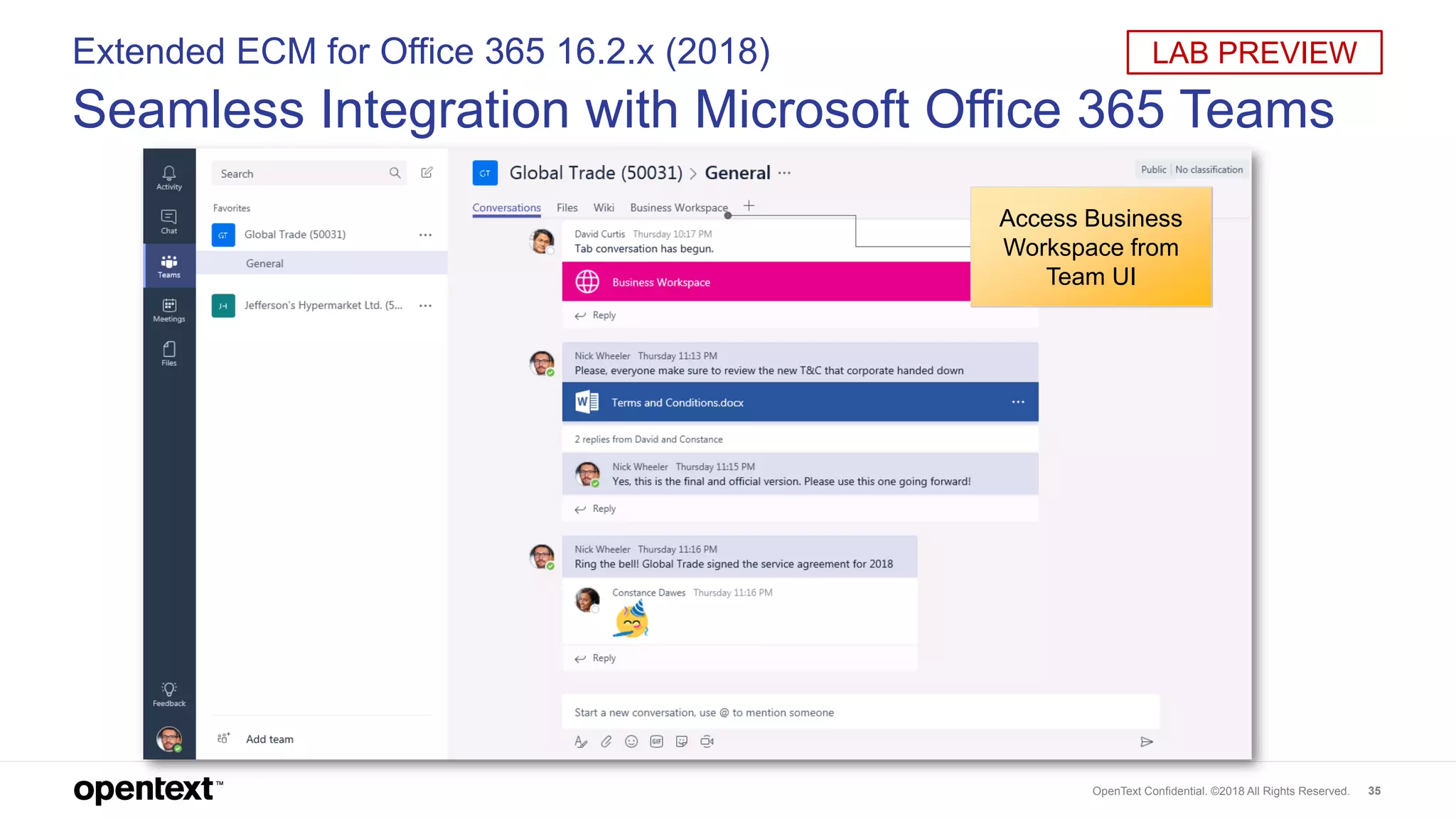 OpenText Confidential. ©2018 All Rights Reserved. 35
Extended ECM for Office 365 16.2.x (2018)
Seamless Integration with Microsoft Office 365 Teams
LAB PREVIEW
Access Business
Workspace from
Team UI
 