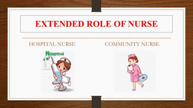 Role Expansion EXTENDED EXPANDED ROLE OF NURSE. PPT.PDF