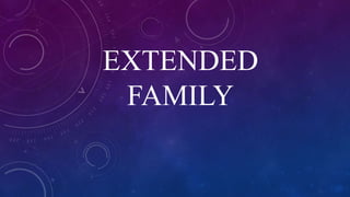 EXTENDED
FAMILY
 