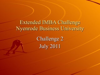 Extended IMBA Challenge Nyenrode Business University Challenge 2 July 2011 