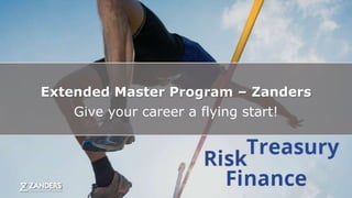 Extended Master Program – Zanders
Give your career a flying start!
 