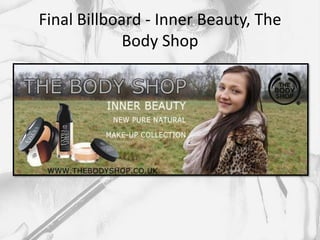 Final Billboard - Inner Beauty, The
             Body Shop
 