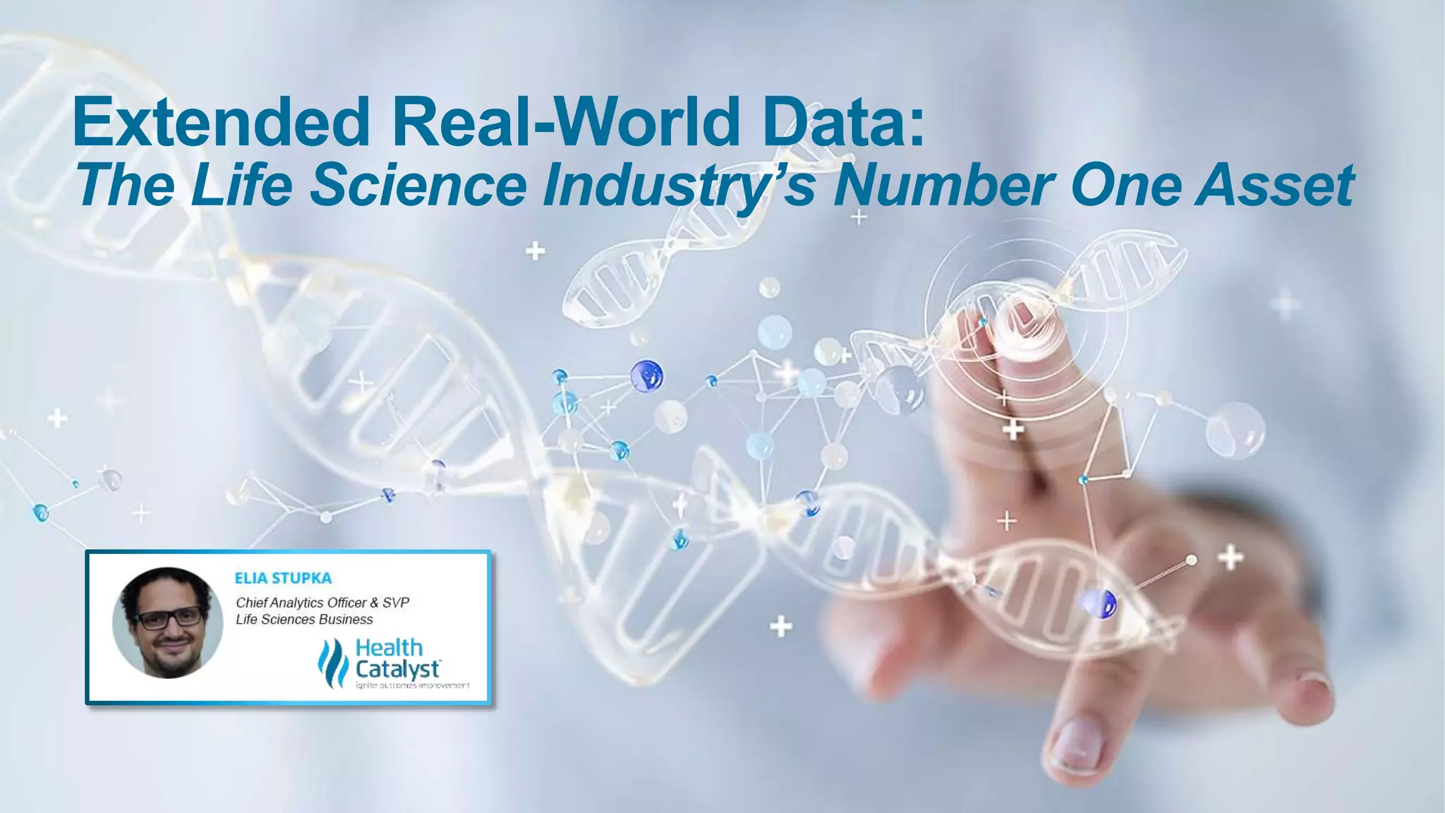 Extended Real-World Data:
The Life Science Industry’s Number One Asset
 