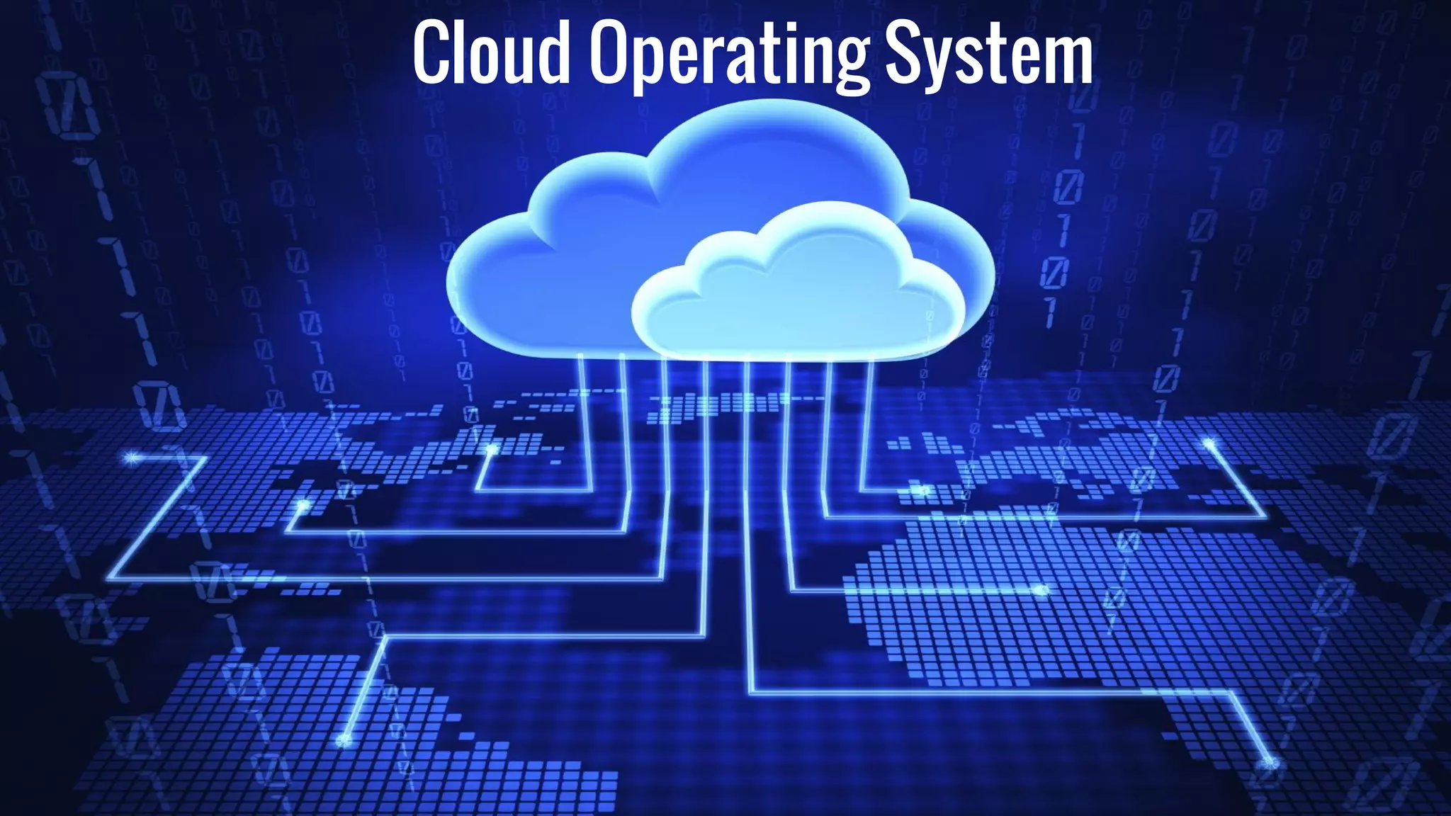 Cloud Operating System
 