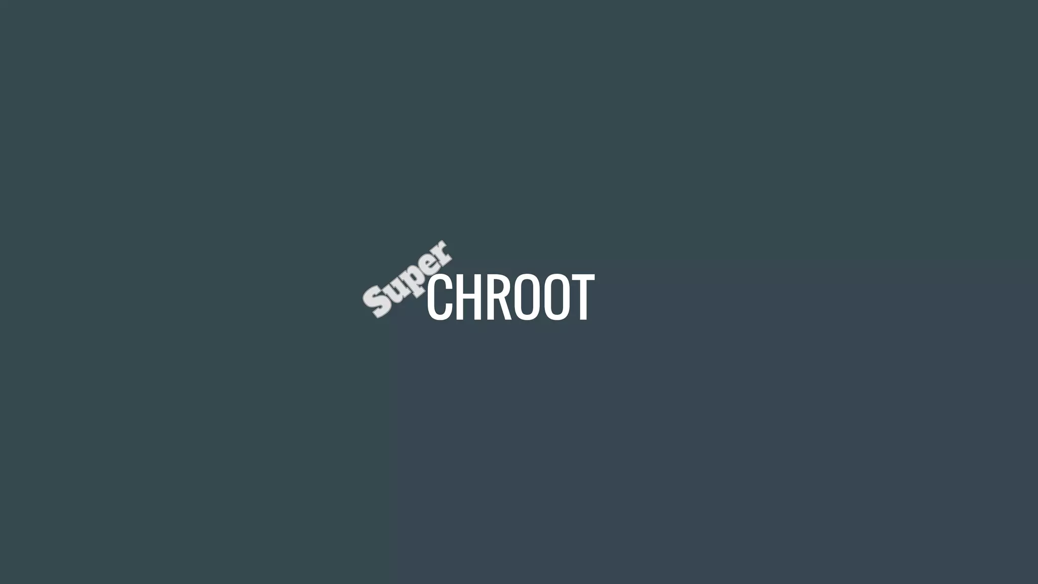 CHROOT
 