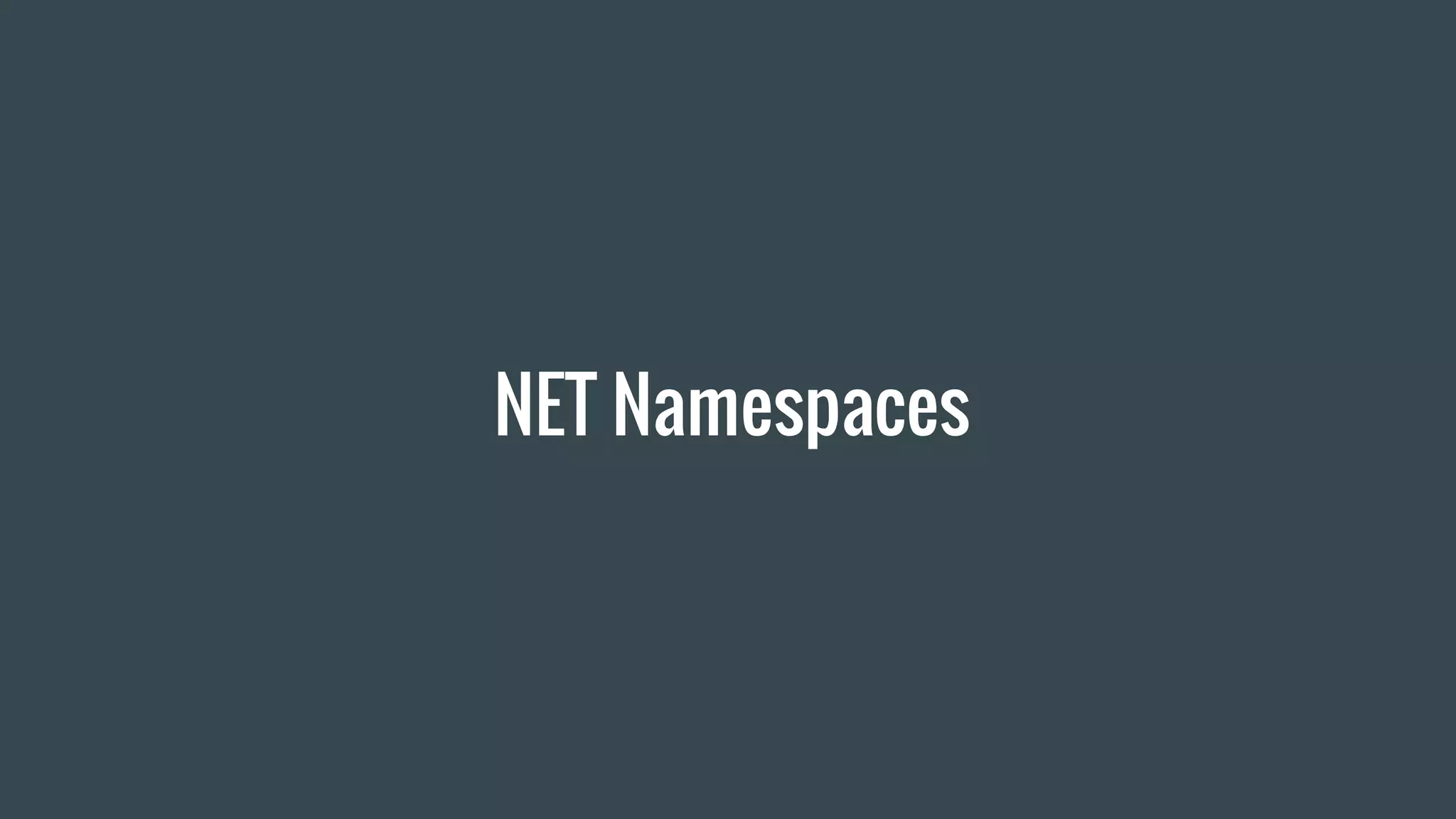 NET Namespaces
 