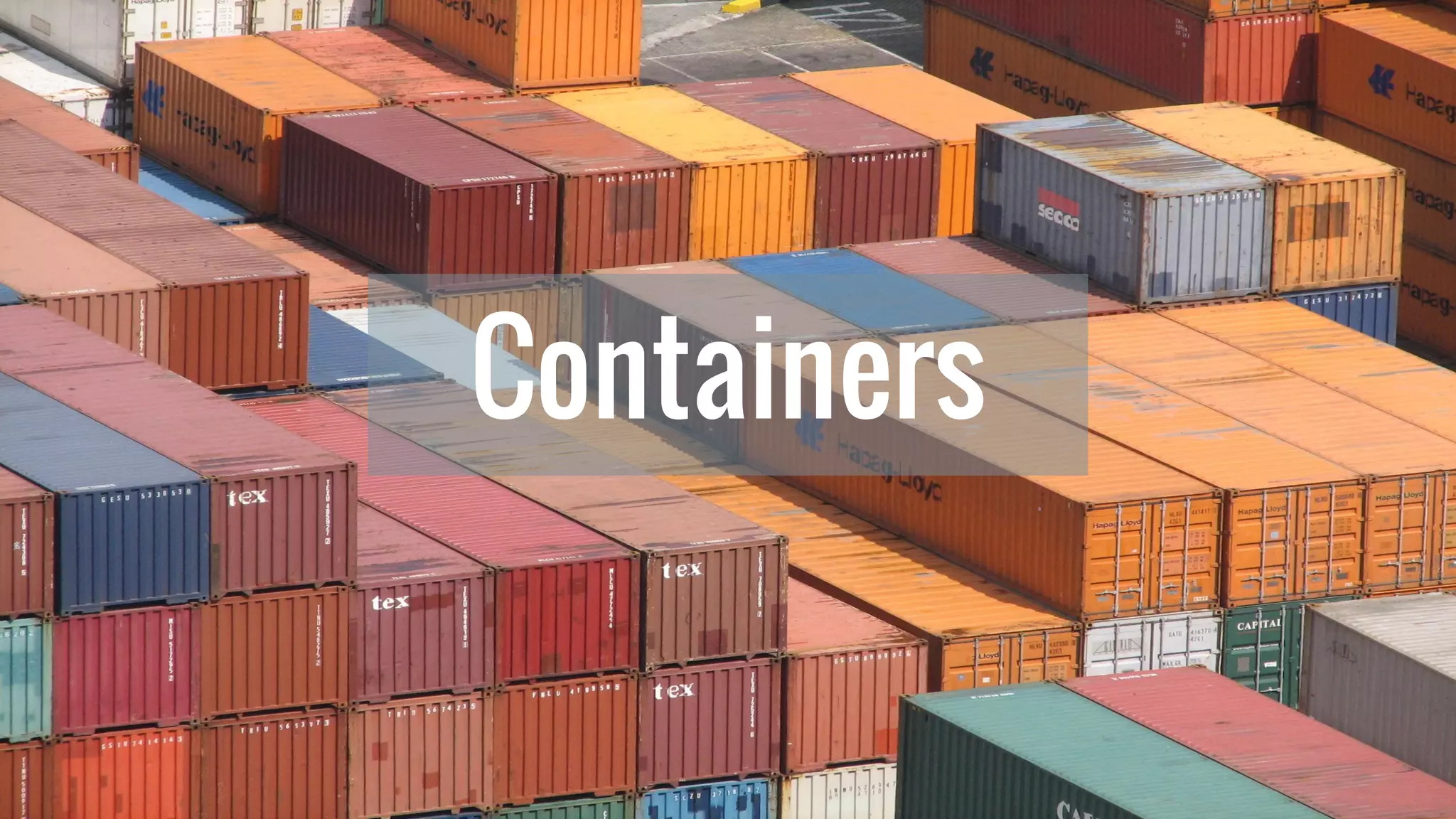 Containers
 
