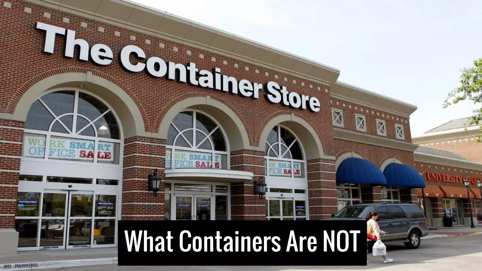 What Containers Are NOT
 