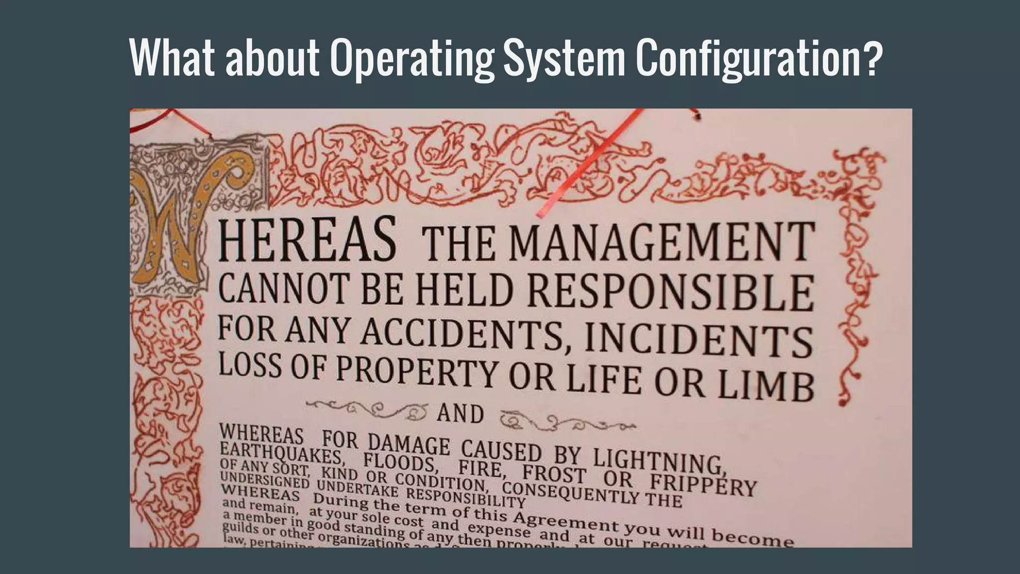 What about Operating System Configuration?
 