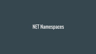 NET Namespaces
 