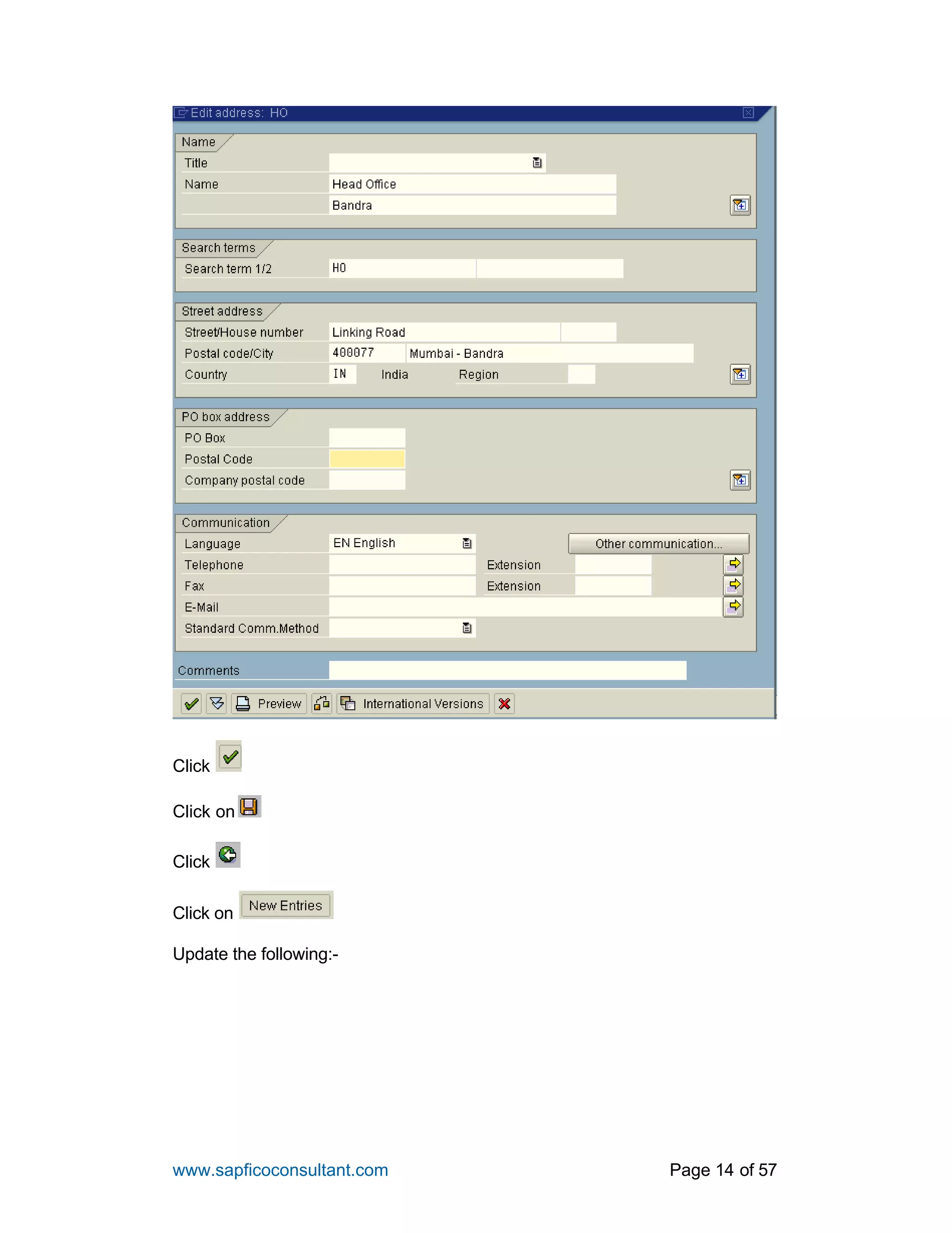www.sapficoconsultant.com Page 14 of 57
Click
Click on
Click
Click on
Update the following:-
 