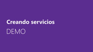 DEMODEMODEMO
Creando servicios
 