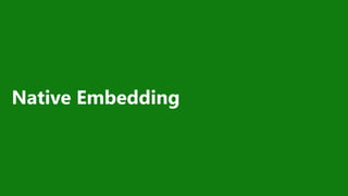 Native Embedding
 