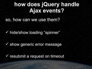 how does jQuery handle Ajax events? resubmit a request on timeout: 