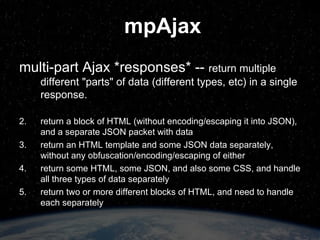 flXHRproxy flXHR is a javascript API wrapper that mimics native XHR object in almost every way, but behind the scenes, makes calls via an invisible flash asset (crossdomain.xml) flXHRproxy adapts jQuery to use flXHR for fully featured cross-domain Ajax uses the jQuery plugin ‘XHR’ to register flXHR as a XHR clone registers/associates specific flXHR config options with a specific target URL 