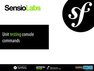 Unit testing console
commands
 