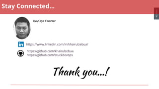 PAGE36
https://www.linkedin.com/in/khairulzebua/
https://github.com/khairulzebua
https://github.com/stuckdevops
DevOps Enabler
Thank you…!
Stay Connected...