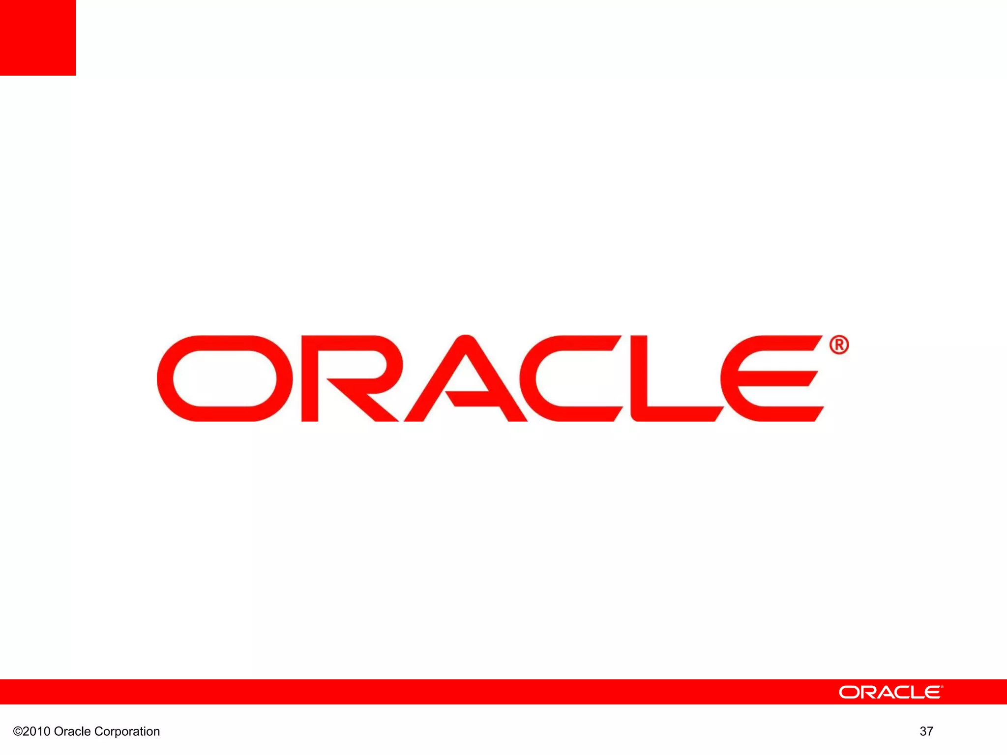 ©2010 Oracle Corporation 37
 