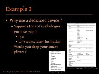 Example 2
    • Why use a dedicated device ?
           – Supports tons of symbologies
           – Purpose made
         ...