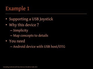 Example 1
    • Supporting a USB Joystick
    • Why this device ?
           – Simplicity
           – Map concepts to det...