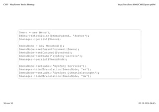 $enServiceRoute = new Route();  
$enServiceRoute­>setPosition($enRoute, 'services') ; 
$manager­>persist($enServiceRoute);
$deServiceRoute = new Route();  
$deServiceRoute­>setPosition($deRoute, 'dienstleistungen') ; 
$manager­>persist($deServiceRoute);  
 