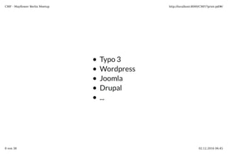 Typo 3
Wordpress
Joomla
Drupal
...
 