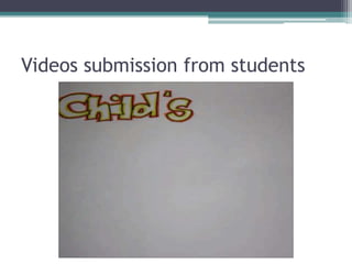 Videos submission from students
 