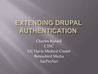 Charles Russell
        CTSC
UC Davis Medical Center
   Bennubird Media
      SacProNet
 