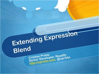 Extending Expression Blend Cristian Prieto Senior Developer, Readify http://cprieto.com, @cprieto 