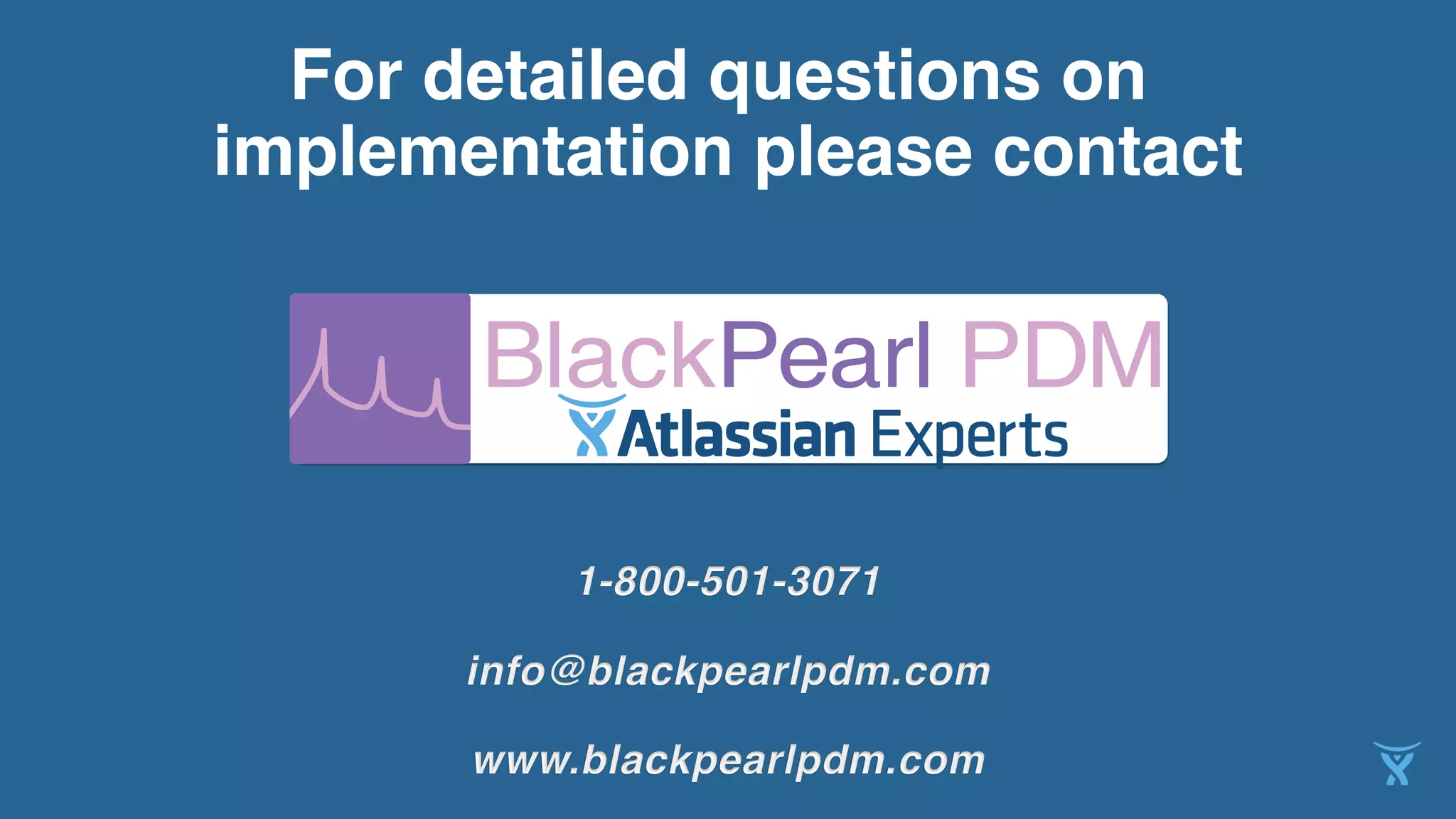 For detailed questions on 
implementation please contact! 
ALM Tool Development.Atlassian Experts 
