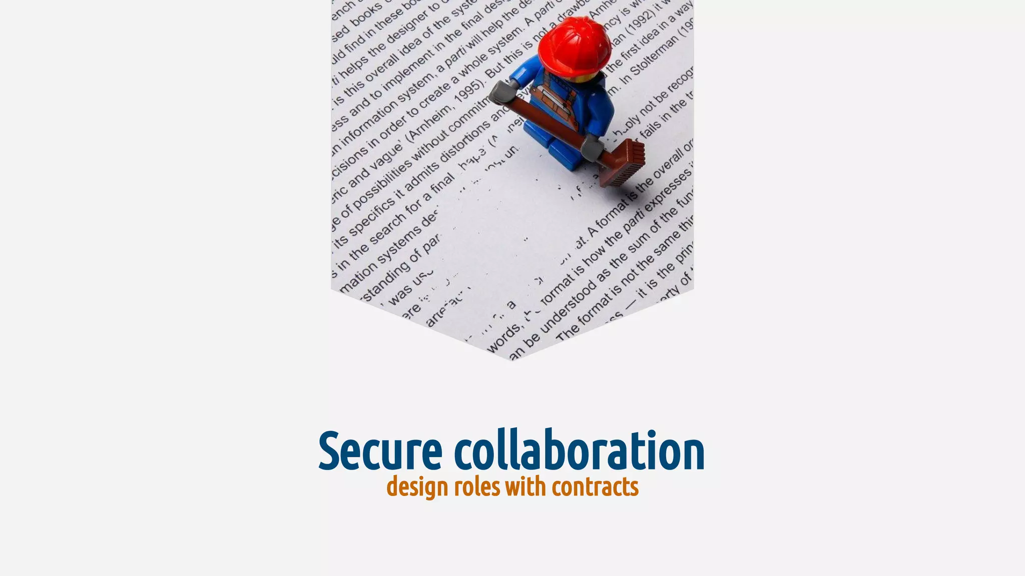 Secure collaboration
design roles with contracts
 