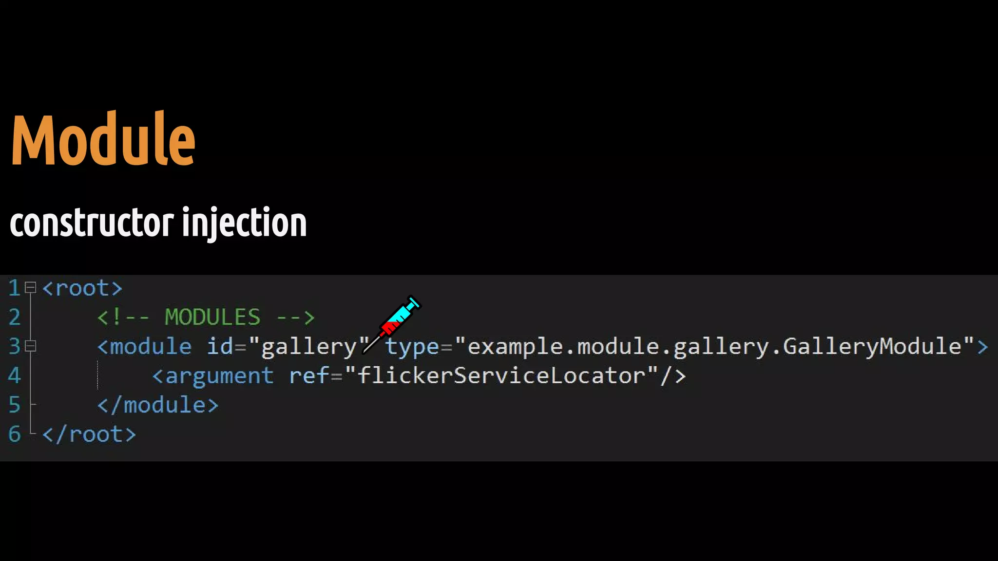 Module
constructor injection
 