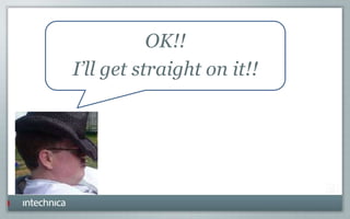 OK!!
I’ll get straight on it!!
 