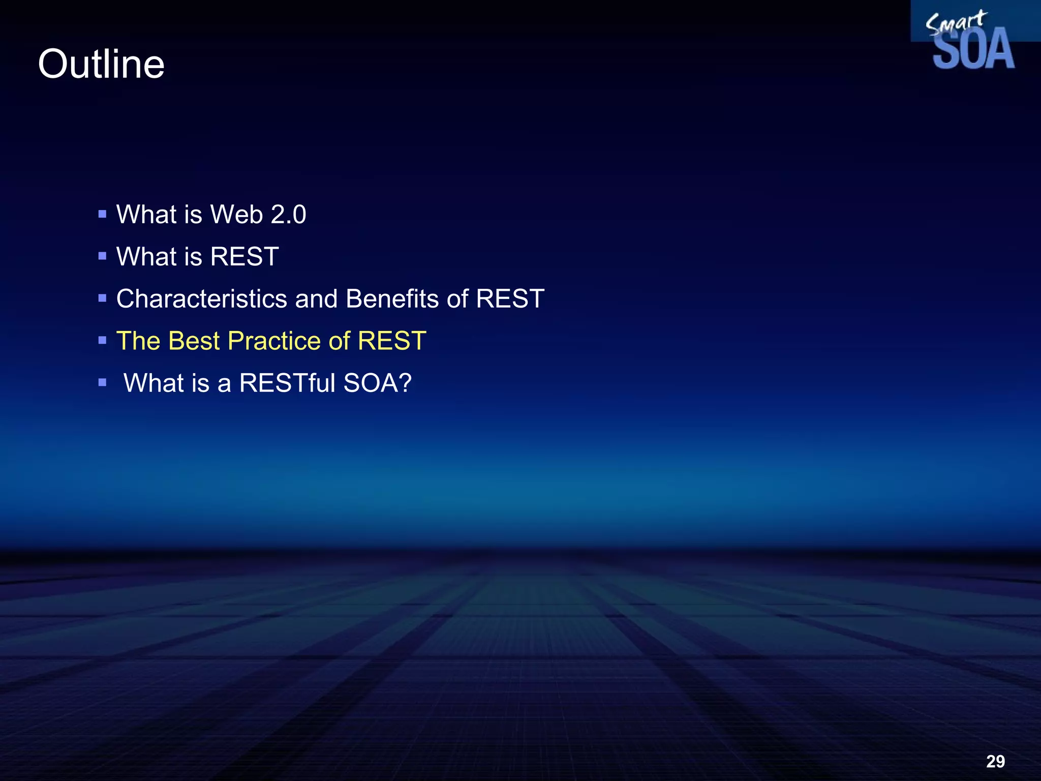 Outline What is Web 2.0  What is REST Characteristics and Benefits of REST The Best Practice of REST What is a RESTful SOA? 
