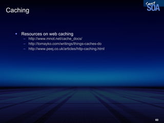 Caching Resources on web caching http://www.mnot.net/cache_docs/ http:// tomayko.com /writings/things-caches-do http://www.peej.co.uk/articles/http-caching.html   