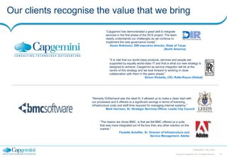 Our clients recognise the value that we bring
“Capgemini has demonstrated a great skill to integrate
services in the first...