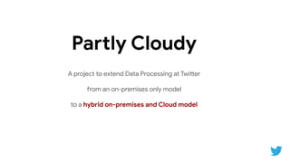 Extending Twitter's Data Platform to Google Cloud | PDF