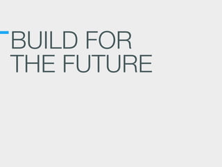 BUILD FOR
THE FUTURE
 