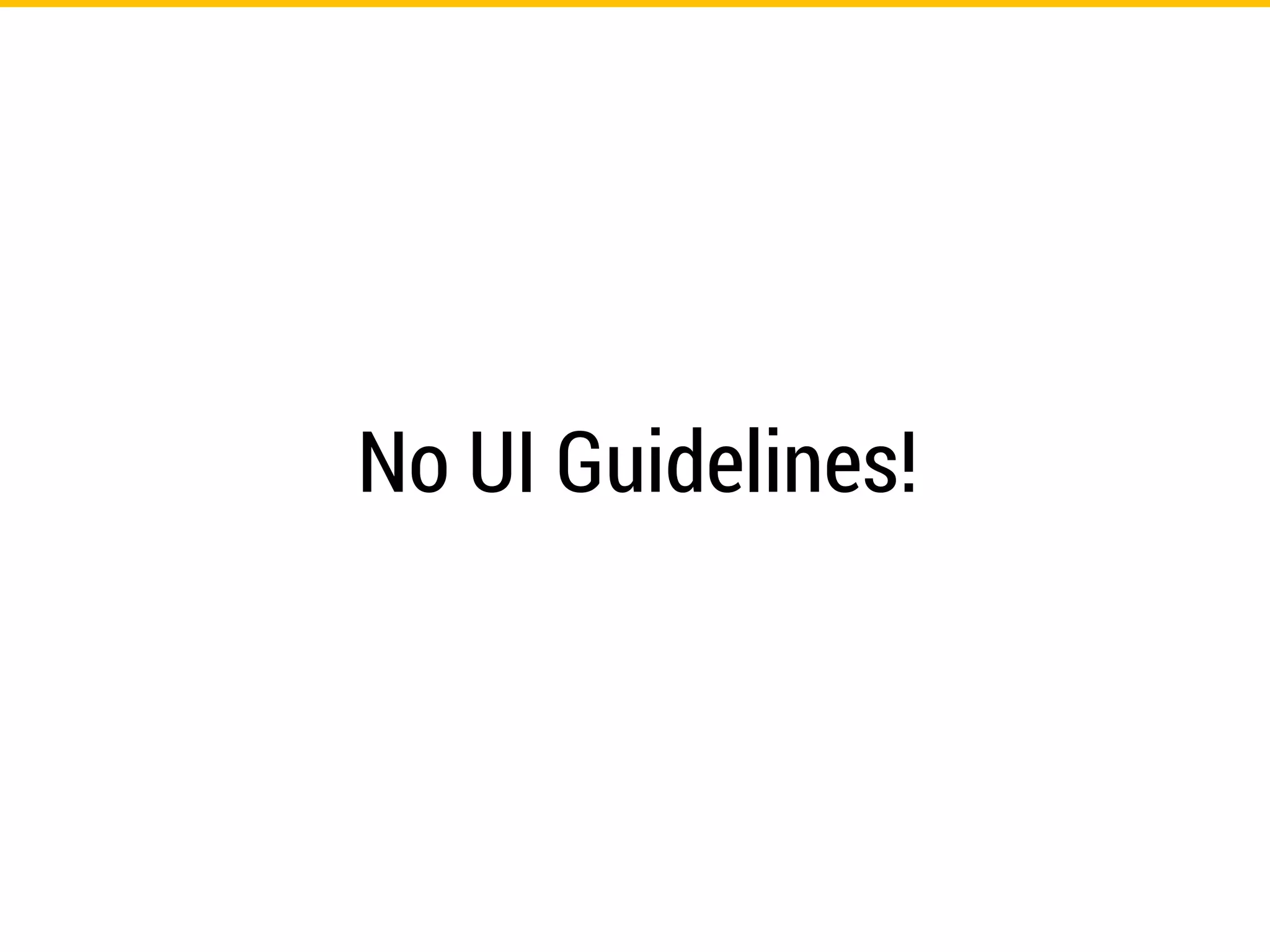 No UI Guidelines!