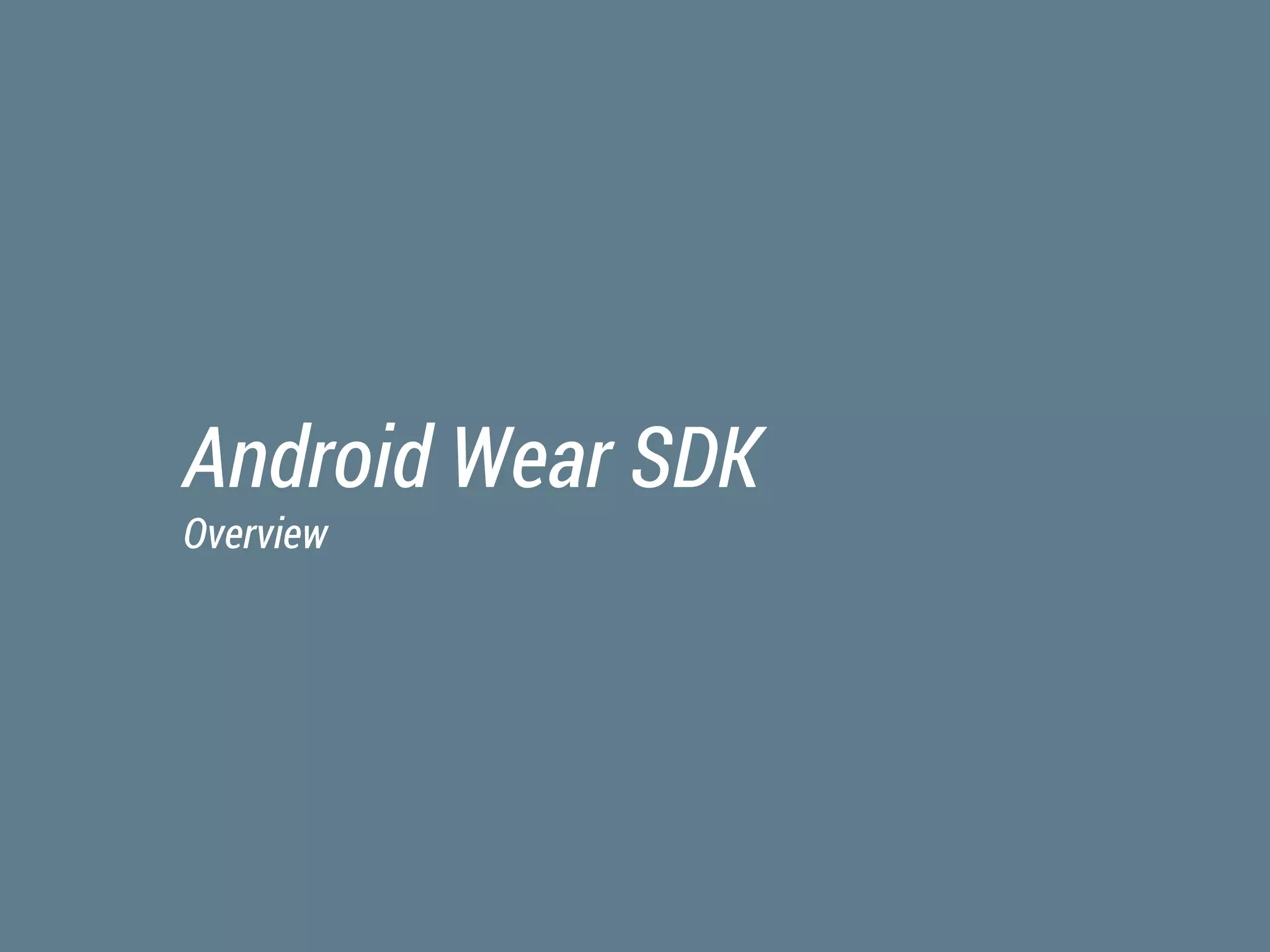 Android Wear SDK
Overview