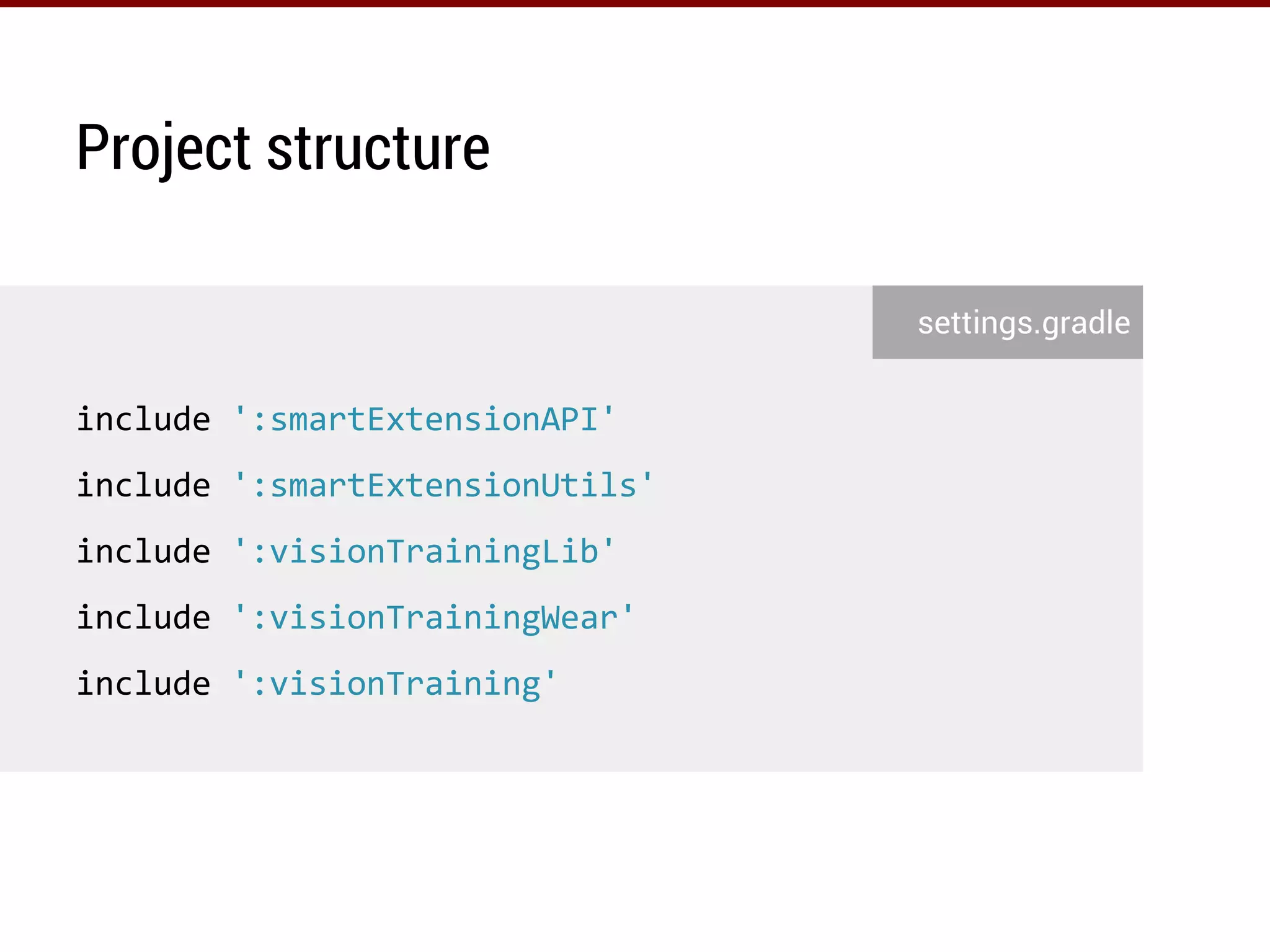 Project structure
settings.gradle