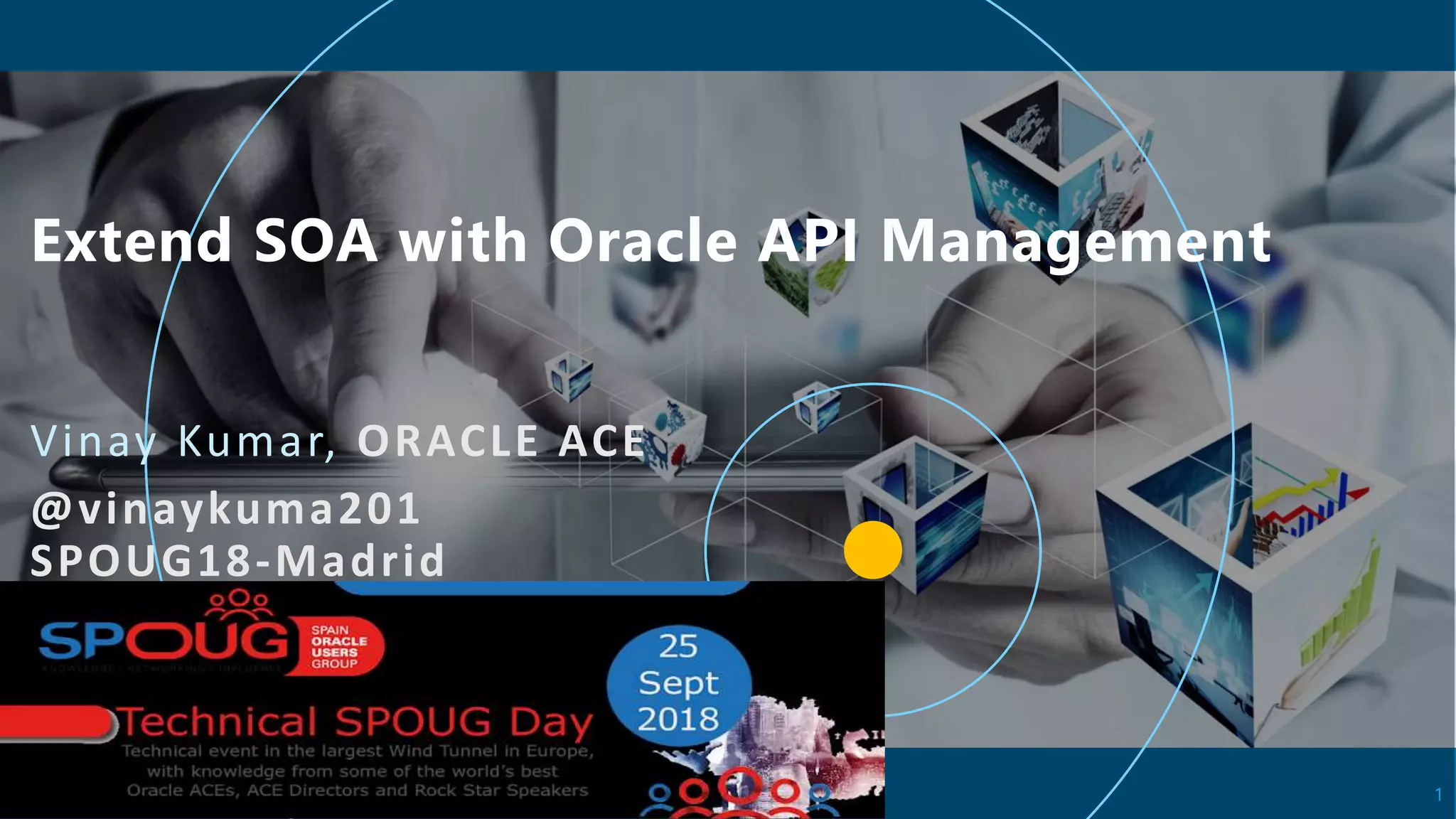Vinay Kumar, ORACLE ACE
@vinaykuma201
SPOUG18-Madrid
1
 
