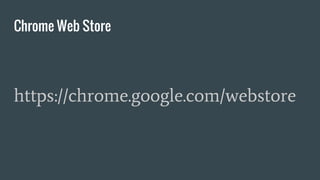 Chrome Web Store
https://chrome.google.com/webstore
 