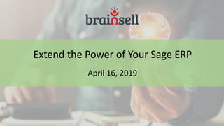 Extend the Power of Your Sage ERP
April 16, 2019
 
