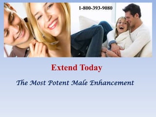 1-800-393-9080 Extend Today The Most Potent Male Enhancement  