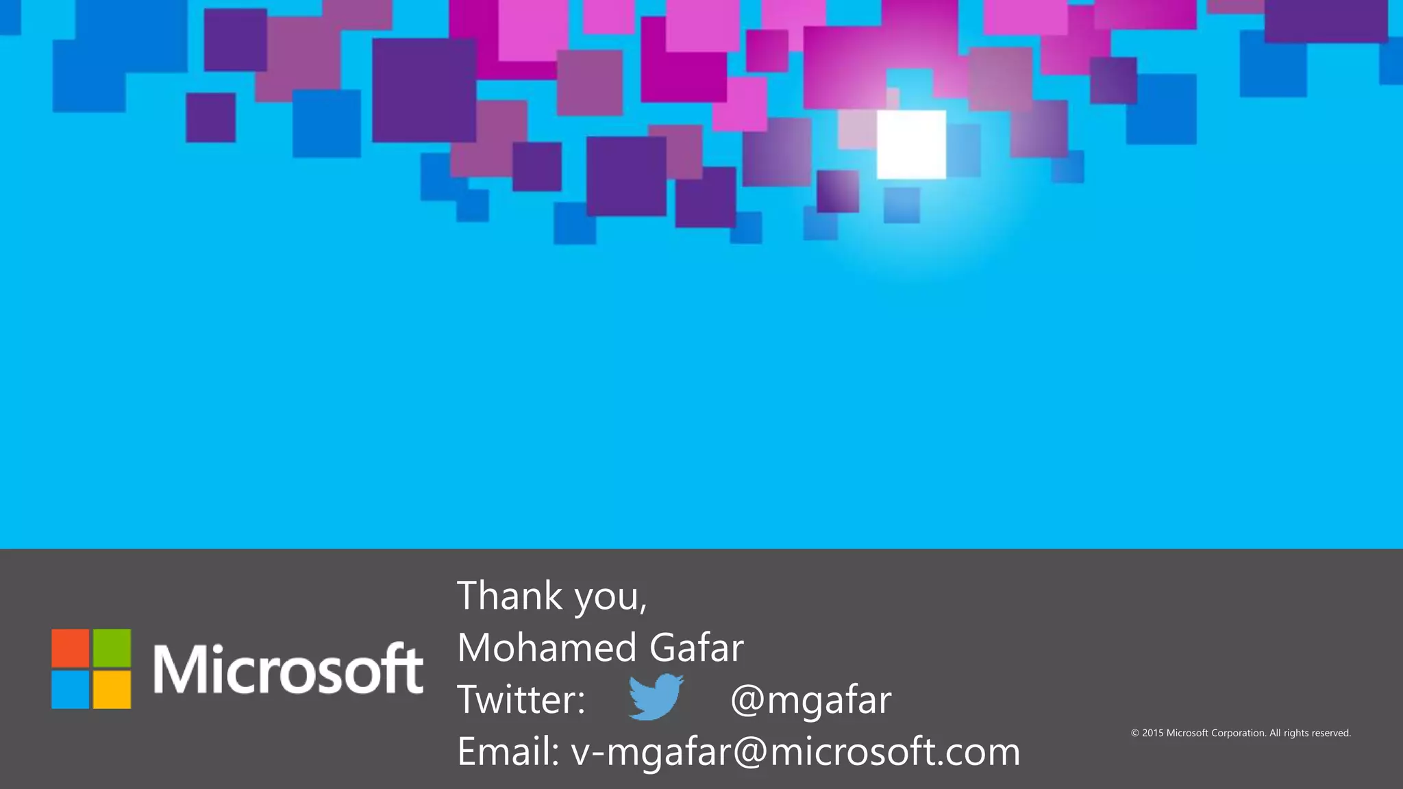 Thank you,
Mohamed Gafar
Twitter: @mgafar
Email: v-mgafar@microsoft.com
 
