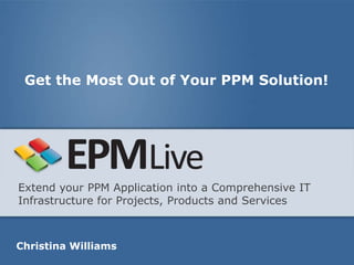 Get the Most Out of Your PPM Solution!




Extend your PPM Application into a Comprehensive IT
Infrastructure for Projects, Products and Services



Christina Williams
 